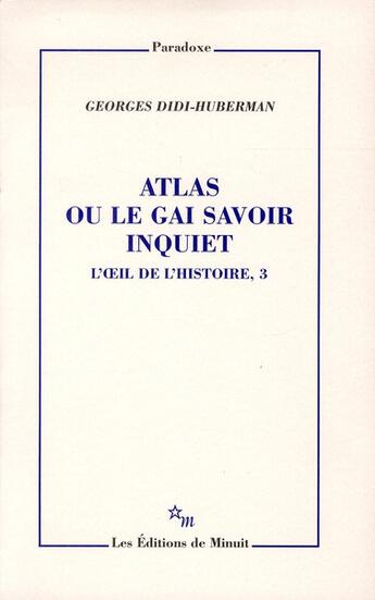 Couverture du livre « L'oeil de l'histoire Tome 3 ; atlas ou le gai savoir inquiet » de Georges Didi-Huberman aux éditions Minuit