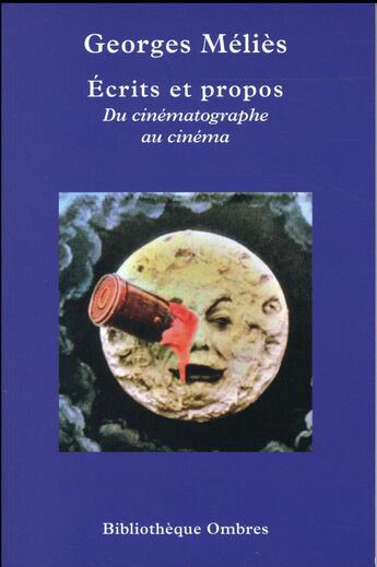 Couverture du livre « Écrits et propos ; du cinématographe au cinéma » de Georges Melies aux éditions Ombres