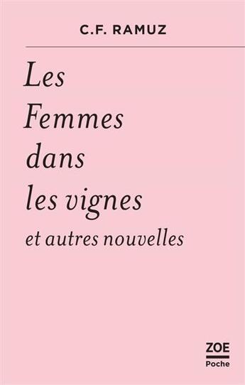 Couverture du livre « Les femmes dans les vignes et autres nouvelles » de Charles-Ferdinand Ramuz aux éditions Zoe