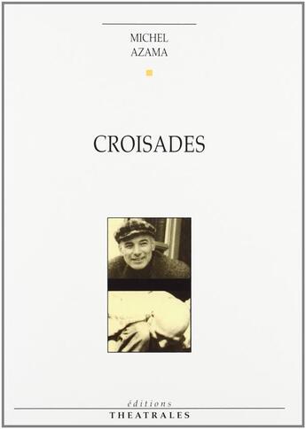Couverture du livre « Croisades » de Michel Azama aux éditions Theatrales
