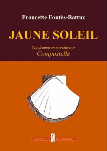 Couverture du livre « Jaune soleil » de Francette Fontes-Battus aux éditions Vivre Tout Simplement