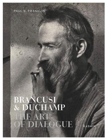 Couverture du livre « Brancusi & Duchamp, The art of dialogue » de Paul B. Franklin aux éditions Dap Artbook