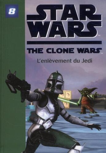 Couverture du livre « Star wars - the clone wars t.8 ; l'enlèvement du Jedi » de  aux éditions Hachette Jeunesse