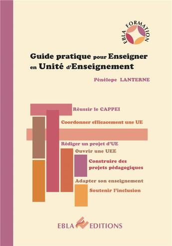 Couverture du livre « Guide pratique pour enseigner en unite d'enseignement » de Lanterne Penelope aux éditions Ebla