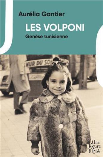 Couverture du livre « Les Volponi t.1 ; genèse tunisienne » de Aurelia Gantier aux éditions Une Heure En Ete