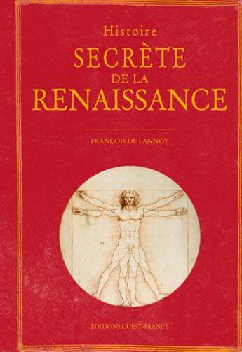 Couverture du livre « Histoire secrète de la Renaissance » de Francois De Lannoy aux éditions Ouest France
