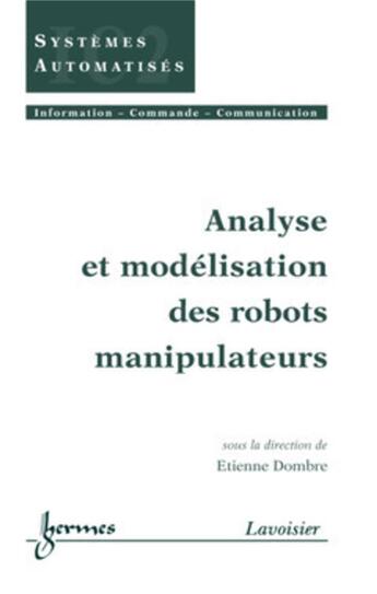 Couverture du livre « Analyse et modélisation des robots manipulateurs » de Dombre Etienne aux éditions Hermes Science Publications