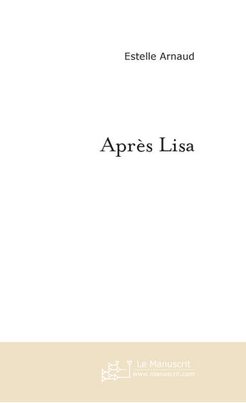 Couverture du livre « Apres lisa » de Estelle Arnaud aux éditions Le Manuscrit