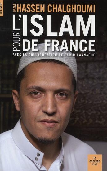 Couverture du livre « Pour l'Islam de France » de Hassen Chalghoumi et Farid Hannache aux éditions Cherche Midi