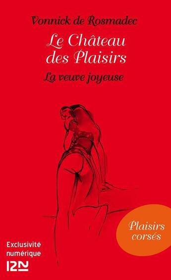 Couverture du livre « Le château des plaisirs ; la veuve joyeuse » de Vonnick De Rosmadec aux éditions 12-21