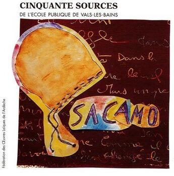 Couverture du livre « Sacamo ; cinquante sources de l'école publique de Vals-les-bains » de  aux éditions Fol Ardeche