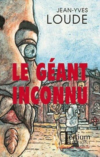 Couverture du livre « Le géant inconnu » de Jean-Yves Loude aux éditions Tertium