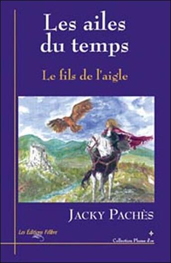 Couverture du livre « Ailes du temps ; le fils de l'aigle » de Jacky Paches aux éditions Felibre