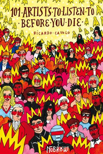 Couverture du livre « 101 artists to listen to before you die » de Ricardo Cavolo aux éditions Nobrow