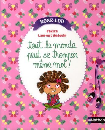 Couverture du livre « Rose-Lou ; tout le monde peut se tromper même moi! » de Laurent Audouin et Pakita aux éditions Nathan