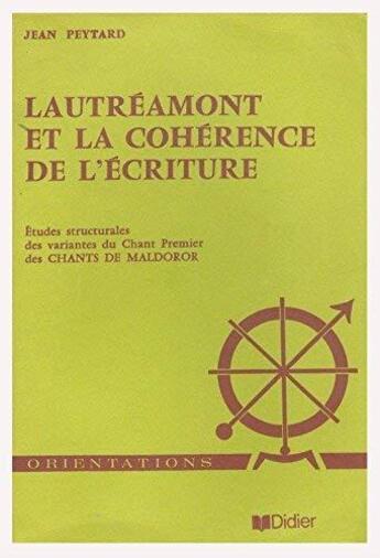 Couverture du livre « Lautréamont et la cohérence de l'écriture : études structurales des variantes du chant premier des 