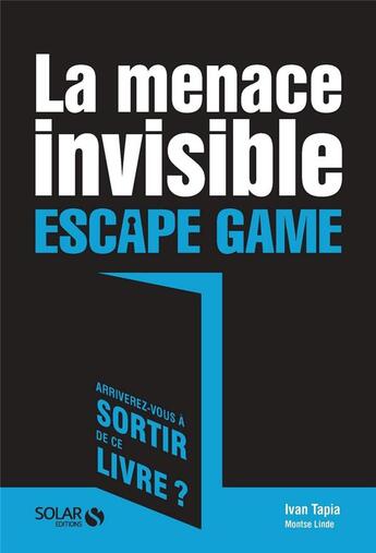 Couverture du livre « La menace invisible ; escape game » de Ivan Tapia aux éditions Solar