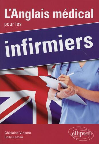 Couverture du livre « L anglais medical pour les infirmiers » de Vincent/Leman aux éditions Ellipses