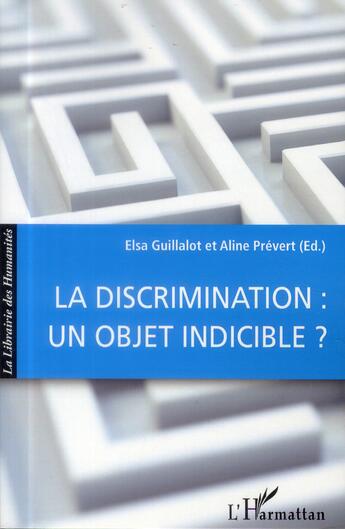 Couverture du livre « La discrimination : un objet indicible ? » de Elsa Guillalot et Aline Prevert aux éditions L'harmattan