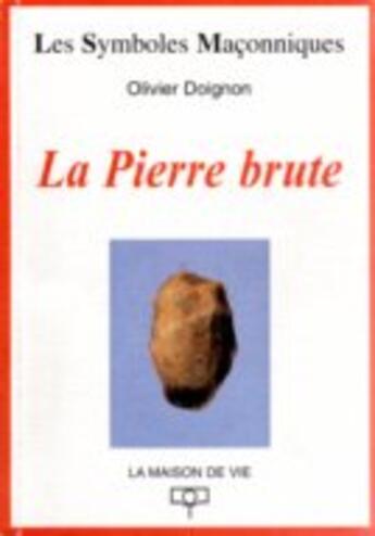 Couverture du livre « La pierre brute » de Olivier Doignon aux éditions Maison De Vie
