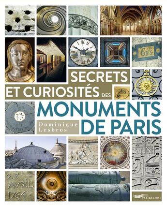 Couverture du livre « Secrets et curiosités des monuments de Paris » de Dominique Lesbros aux éditions Parigramme