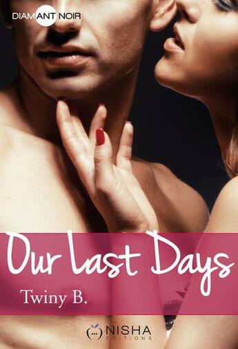 Couverture du livre « Our last days » de Twiny B. aux éditions Nisha Et Caetera