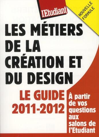 Couverture du livre « Les métiers de la création et du design ; le guide 2011-2012 » de Virginie Plaut aux éditions L'etudiant