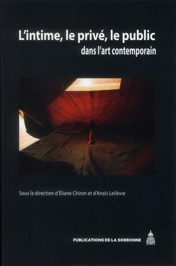 Couverture du livre « L'intime, le prive, le public - dans l'art contemporain » de Chiron/Lelievre aux éditions Editions De La Sorbonne