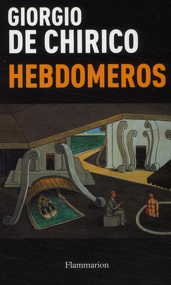 Couverture du livre « Hebdomeros » de Giorgio De Chirico aux éditions Flammarion