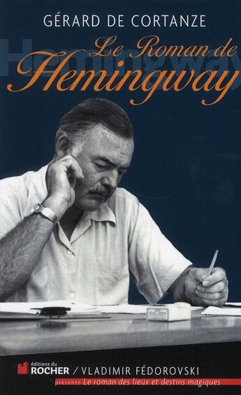 Couverture du livre « Le roman d'Ernest Hemingway » de Gerard De Cortanze aux éditions Rocher