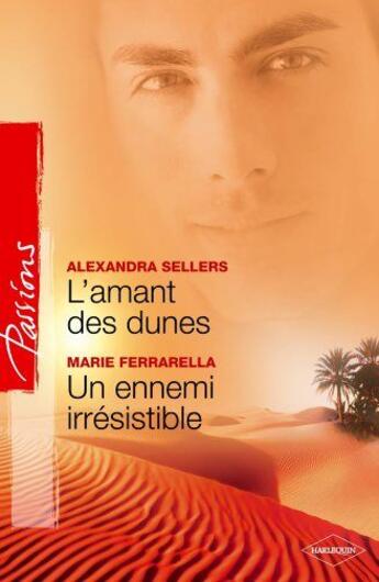 Couverture du livre « L'amant des dunes ; un ennemi irrésistible » de Alexandra Sellers et Marie Ferrarella aux éditions Harlequin