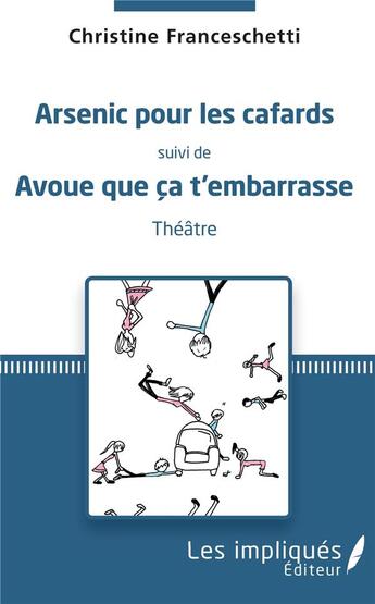 Couverture du livre « Arsenic pour les cafards ; avoue que ça t'embarrasse » de Christine Franceschetti aux éditions Les Impliques