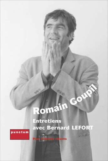 Couverture du livre « Romain Goupil, Entretiens Avec Bernard Lefort » de Bernard Lefort aux éditions Punctum