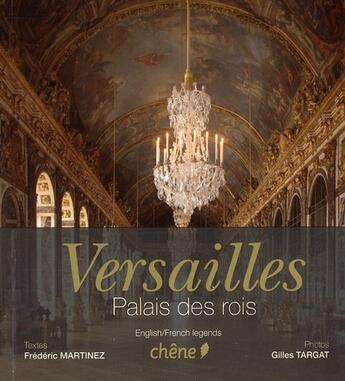 Couverture du livre « Versailles, palais des rois » de Frederic Martinez aux éditions Chene