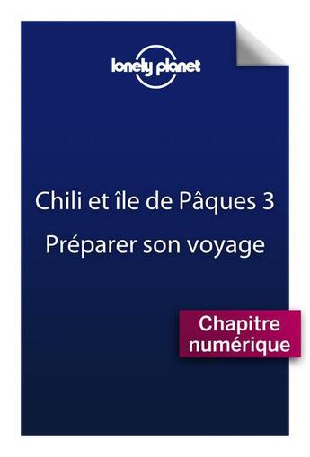 Couverture du livre « Chili et île de Pâques ; préparer son voyage (3e édition) » de  aux éditions Lonely Planet France