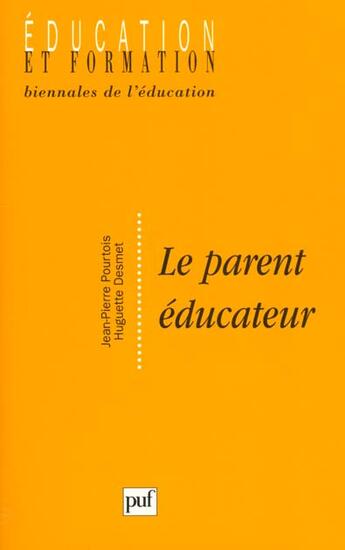 Couverture du livre « Le parent éducateur » de Huguette Desmet et Pourtoisjean-Pierre aux éditions Puf