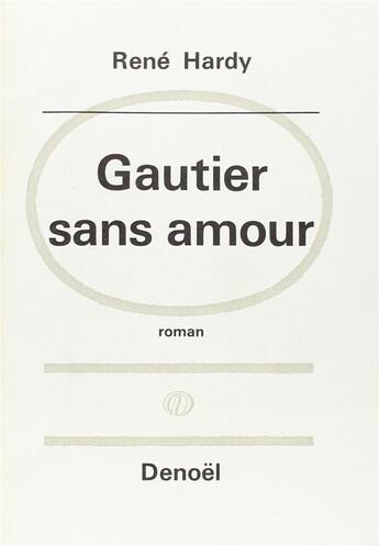 Couverture du livre « Gautier sans amour » de René Hardy aux éditions Denoel