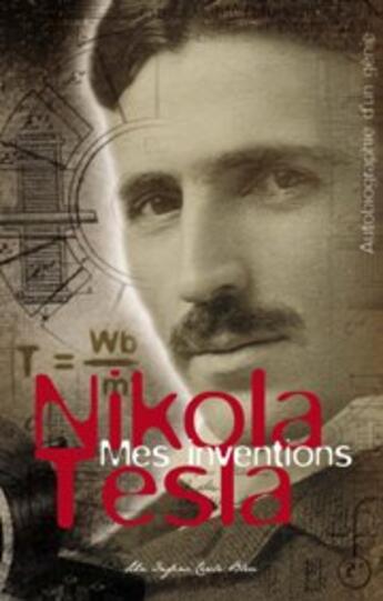 Couverture du livre « Mes inventions ; autobiographie d'un génie » de Nicolas Tesla aux éditions Un Infini Cercle Bleu