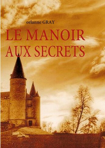 Couverture du livre « Le manoir aux secrets » de Orlanne Gray aux éditions Books On Demand