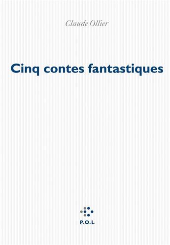 Couverture du livre « Cinq contes fantastiques » de Claude Ollier aux éditions P.o.l