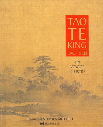 Couverture du livre « Tao te king ; un voyage illustré » de Stephen Mitchell et Lao-Tseu aux éditions Synchronique