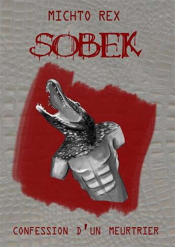 Couverture du livre « Sobek, confession d'un meurtrier » de Rex Michto aux éditions Atramenta