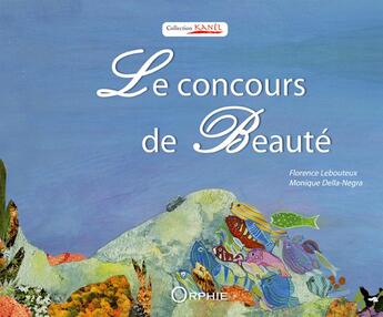 Couverture du livre « Le concours de beauté » de Florence Lebouteux et Monique Della-Negra aux éditions Orphie
