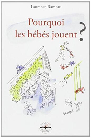 Couverture du livre « Pourquoi les bébés jouent ? » de Laurence Rameau aux éditions Philippe Duval