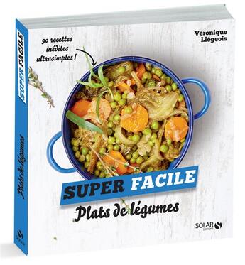Couverture du livre « Plats de légumes » de Veronique Liegeois aux éditions Solar