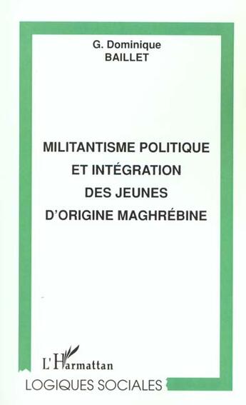 Couverture du livre « Militantisme politique et integration des jeunes d'origine maghrebine » de Dominique Baillet aux éditions L'harmattan