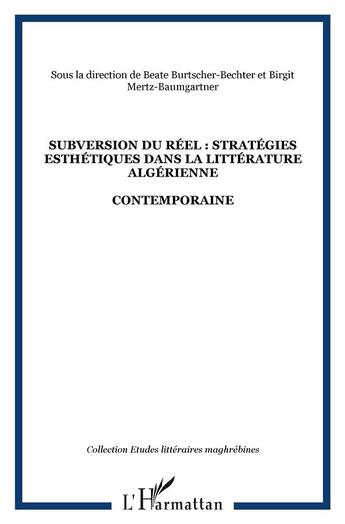 Couverture du livre « Subversion du reel : strategies esthetiques dans la litterature algerienne - contemporaine » de  aux éditions L'harmattan