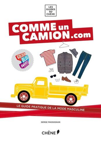 Couverture du livre « Comme un camion.com ; le guide pratique de la mode masculine » de Serge Massignan aux éditions Chene