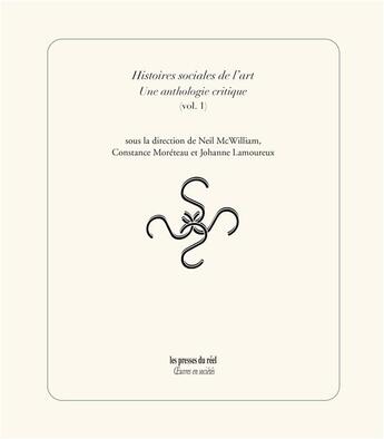 Couverture du livre « Histoires sociales de l'art ; une anthologie critique t.1 » de Neil Mcwilliam aux éditions Les Presses Du Reel