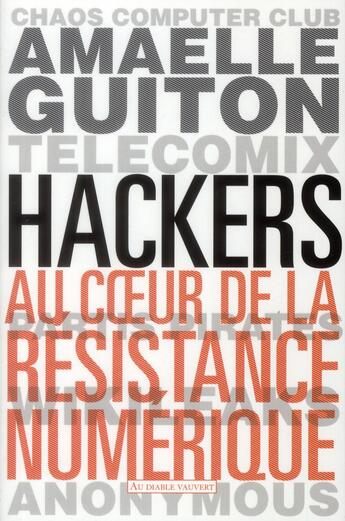Couverture du livre « Hackers ; au coeur de la résistance numérique » de Amaelle Guiton aux éditions Au Diable Vauvert